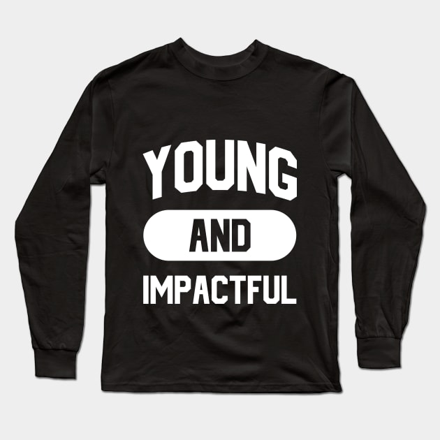 Young And Impactful Long Sleeve T-Shirt by Dojaja